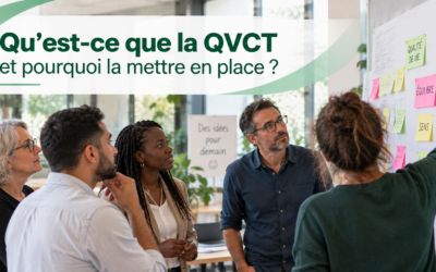 Qu’est-ce que la QVCT et pourquoi la mettre en place ?